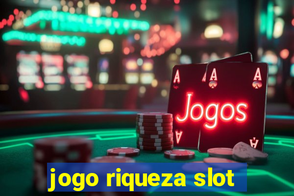 jogo riqueza slot