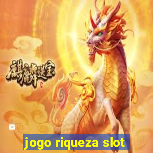 jogo riqueza slot