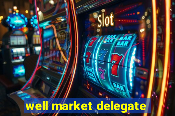 well market delegate