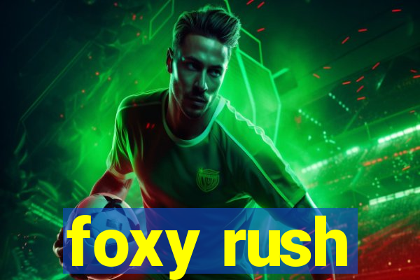 foxy rush