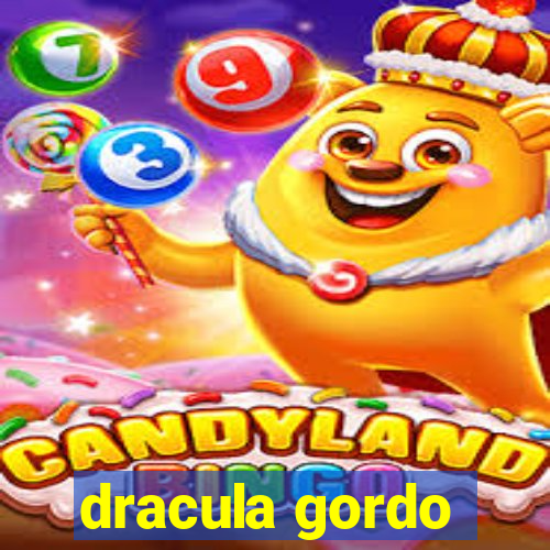 dracula gordo