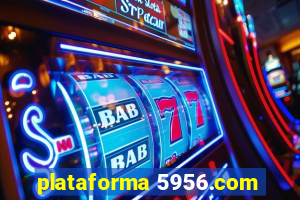 plataforma 5956.com