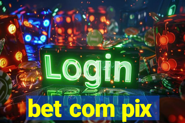 bet com pix