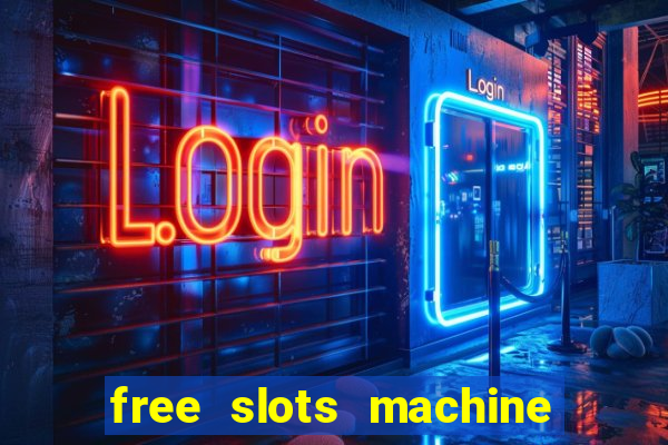 free slots machine to play