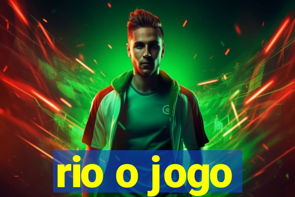 rio o jogo