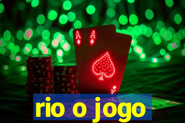 rio o jogo