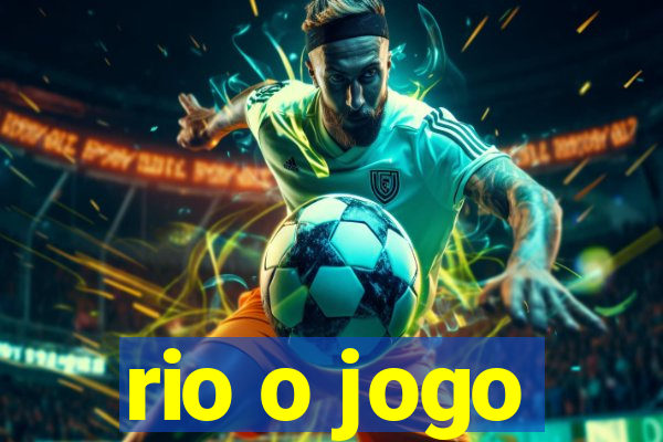 rio o jogo