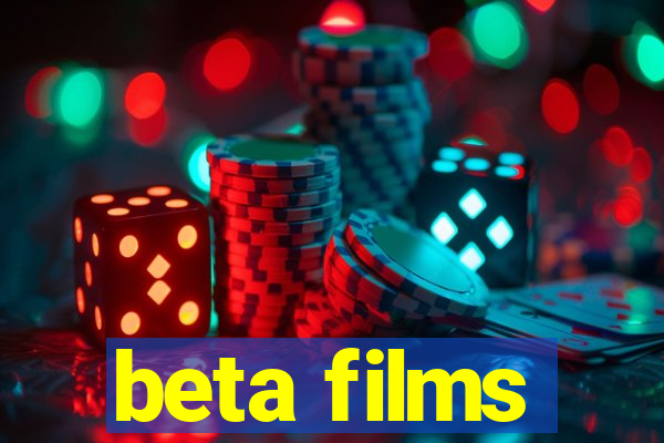 beta films