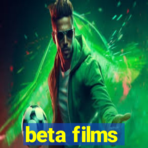 beta films