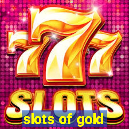 slots of gold