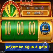 pokemon agua e gelo