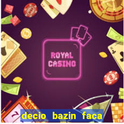 decio bazin faca fortuna com acoes