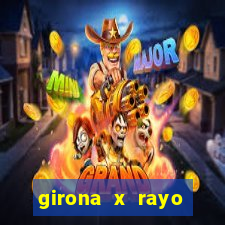 girona x rayo vallecano palpite