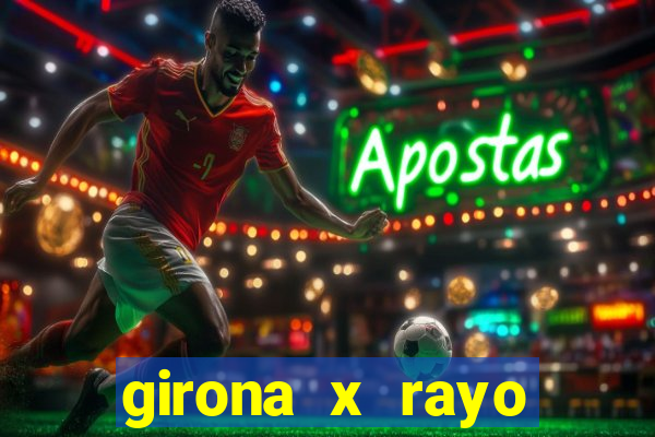 girona x rayo vallecano palpite