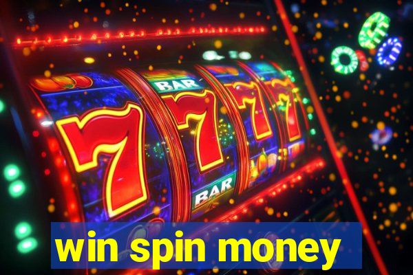 win spin money