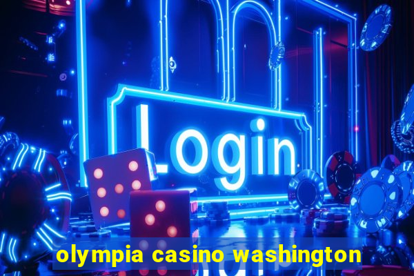 olympia casino washington