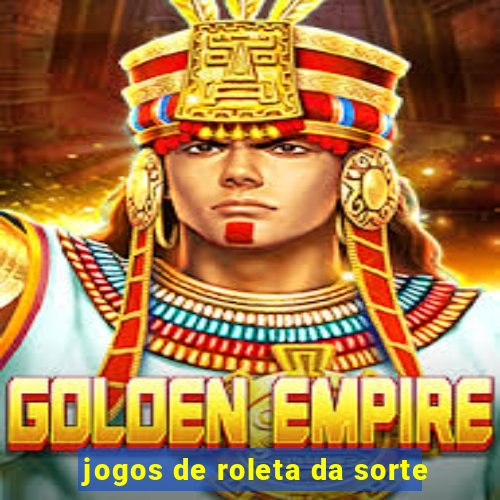 jogos de roleta da sorte