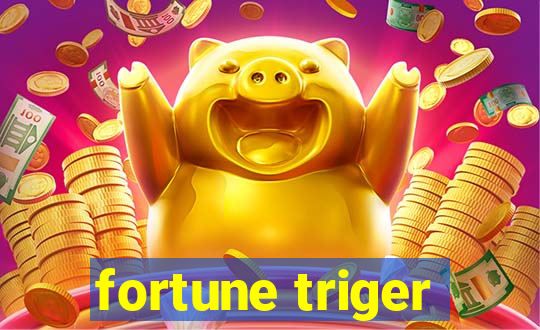 fortune triger