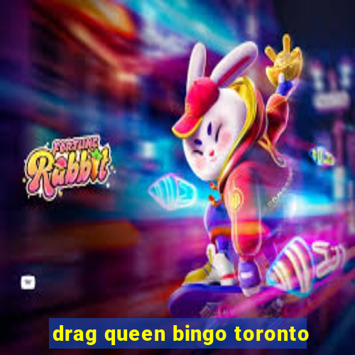 drag queen bingo toronto