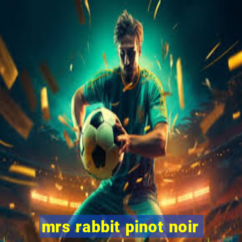 mrs rabbit pinot noir