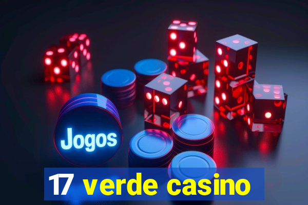 17 verde casino