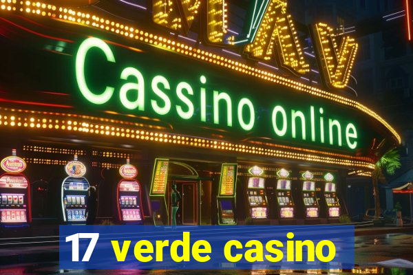 17 verde casino