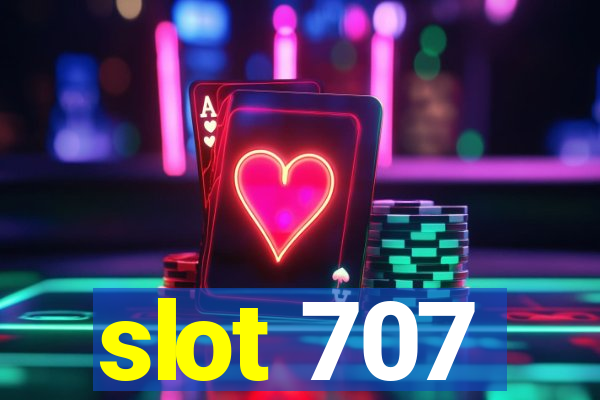 slot 707