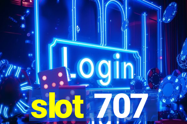 slot 707