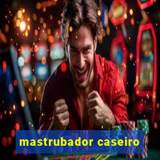 mastrubador caseiro