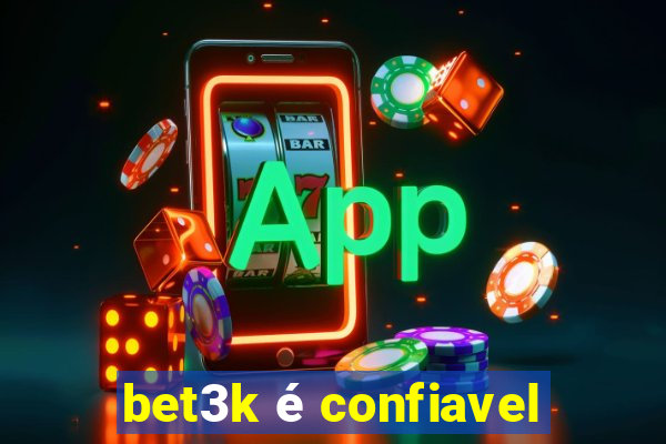 bet3k é confiavel