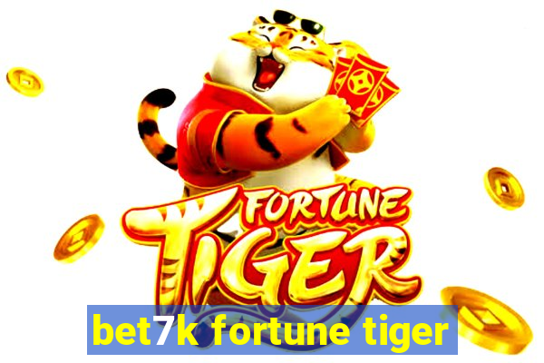 bet7k fortune tiger