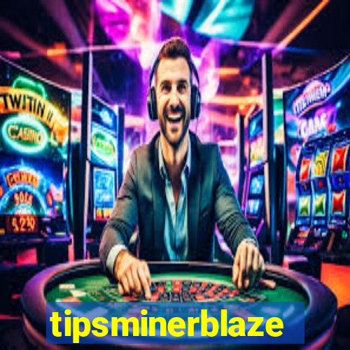 tipsminerblaze