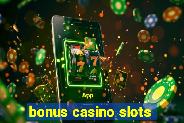 bonus casino slots