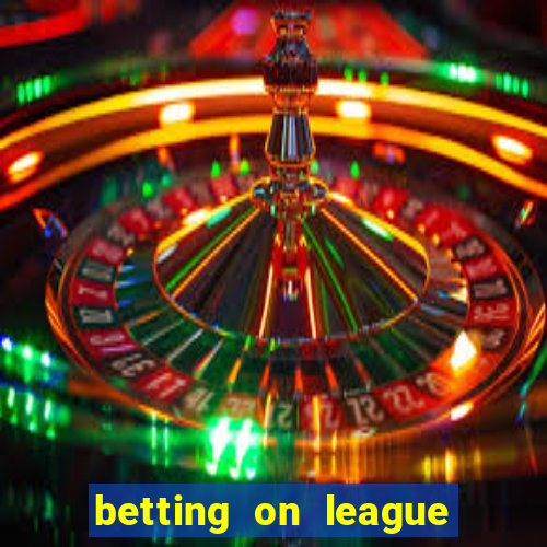 betting on league of legends