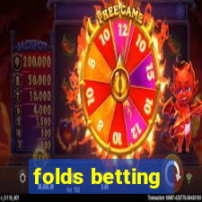 folds betting