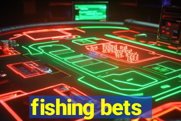 fishing bets