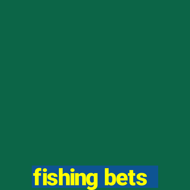 fishing bets