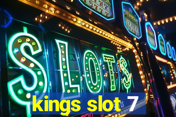 kings slot 7