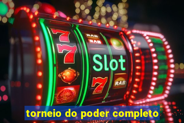 torneio do poder completo