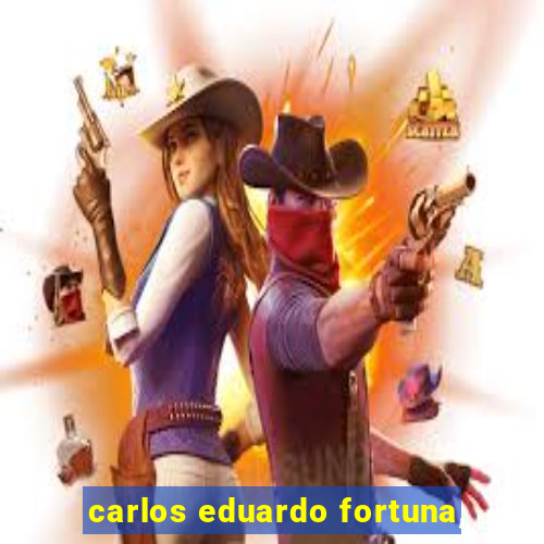 carlos eduardo fortuna,