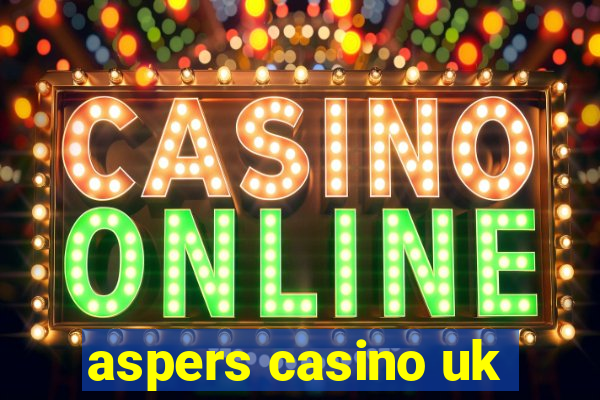 aspers casino uk