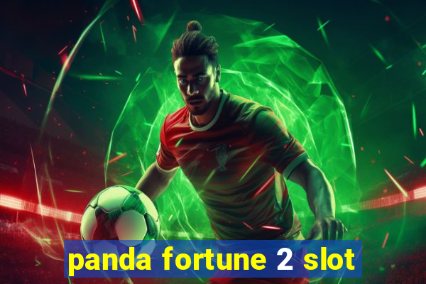 panda fortune 2 slot