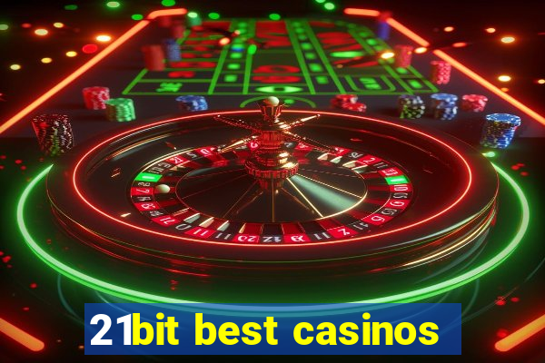 21bit best casinos