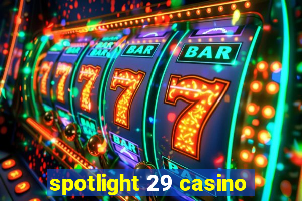 spotlight 29 casino