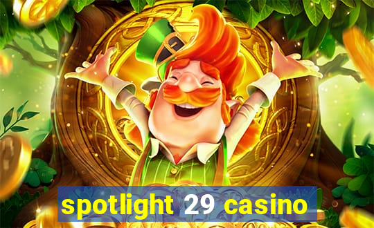 spotlight 29 casino