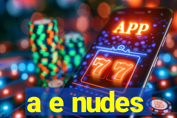 a e nudes