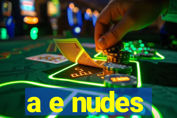 a e nudes