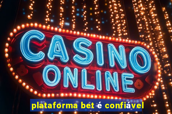 plataforma bet é confiável