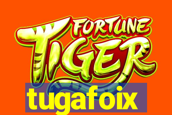 tugafoix