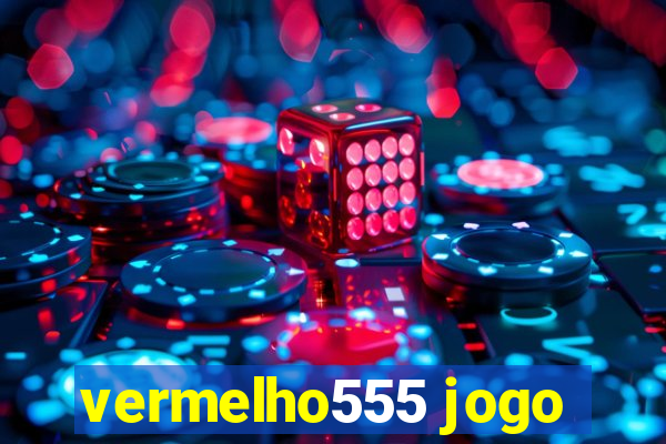 vermelho555 jogo